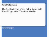 Color Symbolism In the Great Gatsby with Page Numbers the Symbolic Use Of the Color Green In F Scott Fitzgerald S "the
