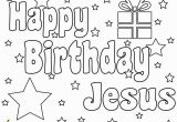 Free Happy Birthday Jesus Coloring Pages Happy Birthday Jesus Coloring Pages Printable